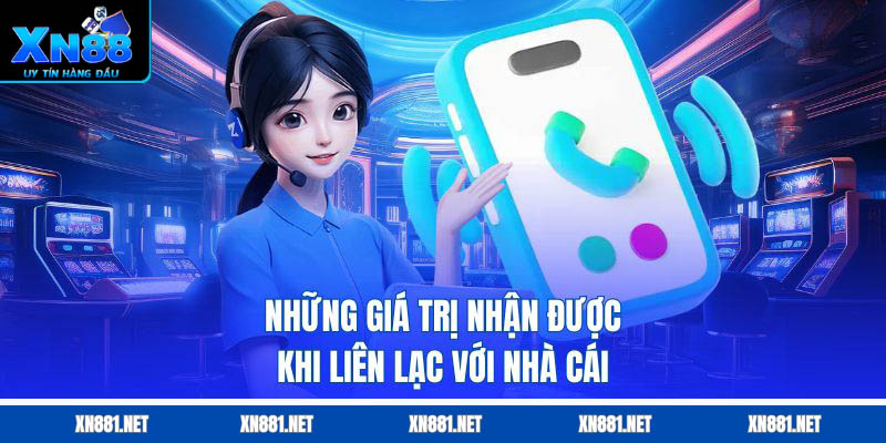 Những giá trị nhận được khi liên lạc với nhà cái