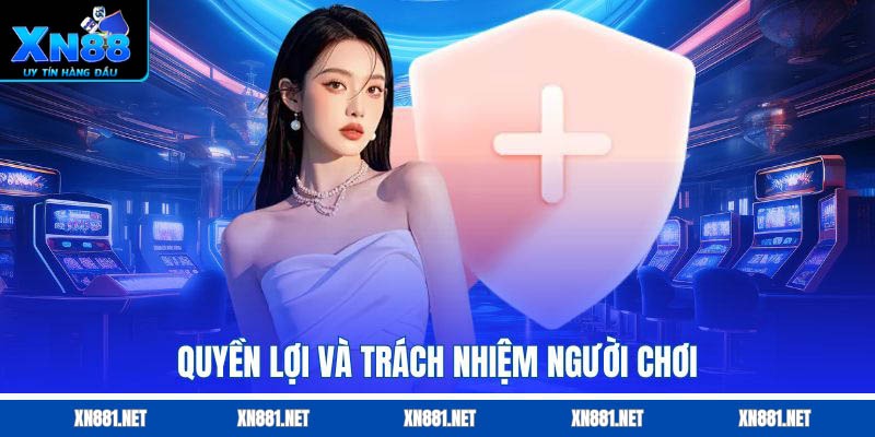 Quyền lợi và trách nhiệm người chơi